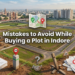 mistakes to avoid while buying a plot in Indore